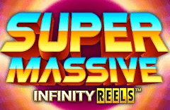SUPER MASSIVE INFINITY REELS